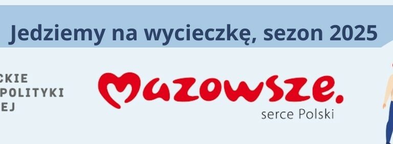 Relacja z realizacji projektu Jedziemy na wycieczkę, Sezon 2025 Relacja z realizacji projektu Jedziemy na wycieczkę, Sezon 2025